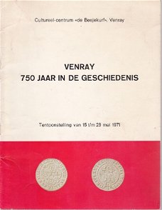 Venray 750 jaar in de geschiedenis. Tentoonstelling 15-23 mei 1971, Beejekurf Venray