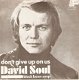 Vinyl singel David Soul - Don’t give up on us /Black bean soup - 1 - Thumbnail