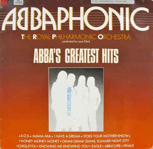 The Royal Philharmonic Orchestra Conducted By Louis Clark ‎– ABBAPHONIC - ABBA's Greatest Hits (LP) - 1