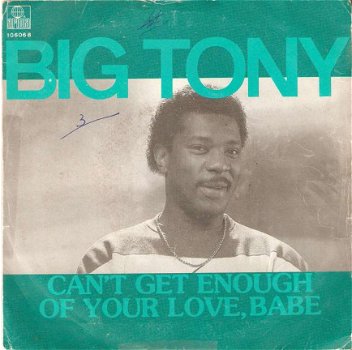 singel Big Tony - Can’t get enough of your love, babe / hangover - 1