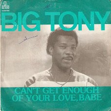 singel Big Tony - Can’t get enough of your love, babe / hangover