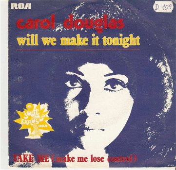 singel Carol Douglas - Will we make it tonight / Take me (make me lose control) - 1