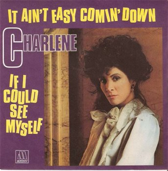singel Charlene - It ain’t easy comin’ down / If I could see myself - 1
