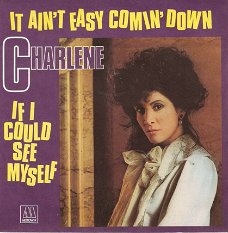 singel Charlene - It ain’t easy comin’ down / If I could see myself