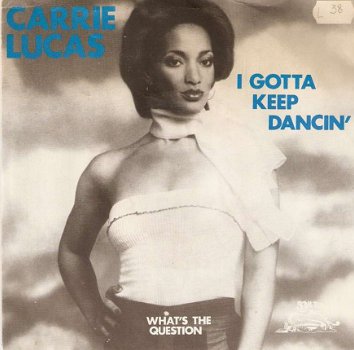 singel Carrie Lucas - I gotta keep dancin’ / what’s the question - 1