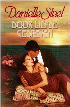 Danielle Steel = Door liefde gedreven