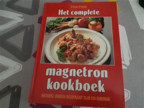 Het complete magnetron kookboek/Fritz Faist - 1