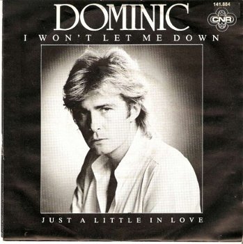 singel Dominic - I won’t let me down / Just a little in love - 1