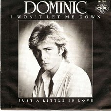singel Dominic - I won’t let me down / Just a little in love