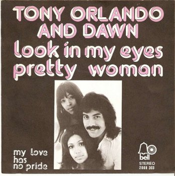 singel Tony Orlando & Dawn - Look in my eyes pretty woman / my love has no pride - 1