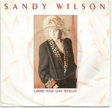 Sandy Wilson ‎– Gimme Your Love Tonight (1986) - 1