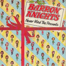 KERSTSINGLE *   Barron nights - Never Mind The Presents * GREAT BRITAIN  7"