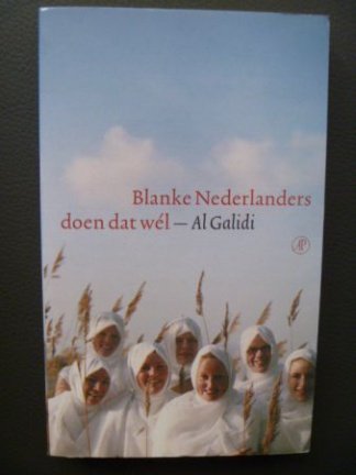Al Galidi - Blanke Nederlanders doen dat wél - 1e druk - nr. 1
