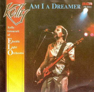 singel Kelly Groucutt & E.L.O. - Am I a dreamer / Anything goes with me - 1