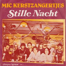 KERSTSINGLE * MIC KERSTZANGERTJES - STILLE NACHT * HOLLAND 7"
