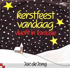 KERSTSINGLE * JAC DE JONG * KERSTFEEST VANDAAG * HOLLAND 7"