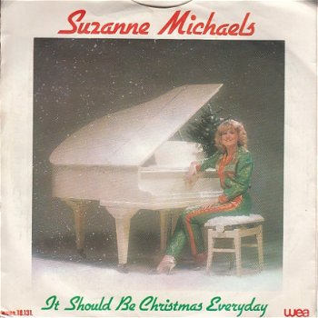 KERSTSINGLE * SUZANNE MICHAELS * IT SHOULD BE CHRISTMAS EVERYDAY * HOLLAND 7