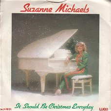 KERSTSINGLE * SUZANNE MICHAELS * IT SHOULD BE CHRISTMAS EVERYDAY  * HOLLAND 7"