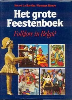 Het grote feestenboek, folklore in België, Hervé La Barthe Georges Renoy - 1