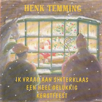 KERSTSINGLE * HENK TEMMING * IK VRAAG AAN SINTERKLAAS EEN HEEL GELUKKIG KERSTFEEST * - 1