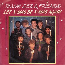 KERSTSINGLE * JIMMY ZEB & FRIEND * LET X-MAS BE X-MAS AGAIN * HOLLAND 7"