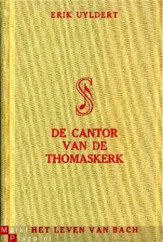 Uyldert, Erik; Bach, de cantor van de Thomaskerk - 1