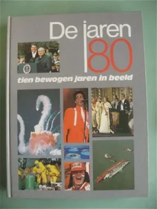 De jaren 80 - Tien bewogen jaren in beeld