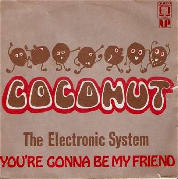 singel Electronic System - Coconut / You’re gonna be my friend - 1