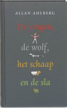 Allan Ahlberg  -  De Jongen, De Wolf, Het Schaap En De Sla  (Hardcover/Gebonden)
