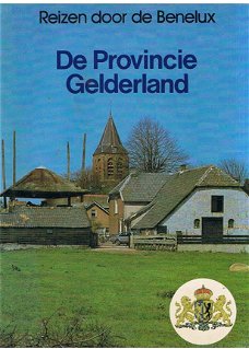 Reizen Door De Benelux - De Provincie Gelderland  (Hardcover/Gebonden)