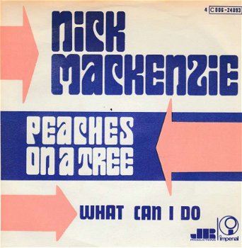 singel Nick MacKenzie - Peaches on a tree / What can I do - 1