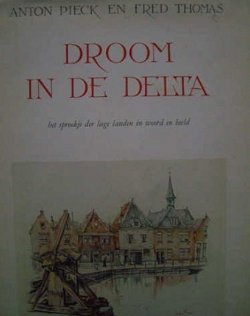 Anton Pieck - Droom in de Delta - gebonden genummerd exemplaar