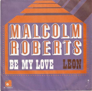 singel Malcolm Roberts - Be my love / Leon - 1