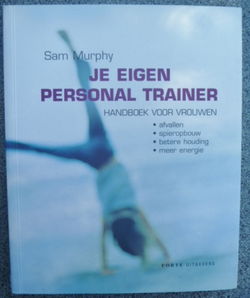 Je eigen personal trainer - handboek voor vrouwen - Sam Murphy