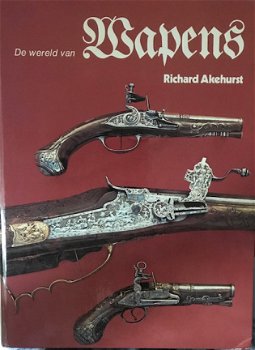 De wereld van wapens, Richard Akehurst - 1