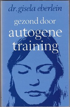 Dr. Gisela Eberlein: Gezond door autogene training