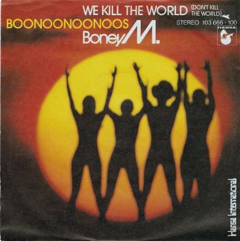 singel Boney M - We kill the world (don’t kill the world) / boonoonoonoos - 1