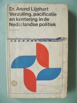 Dr. A. Lijphart -Verzuiling, pacificatie en kentering...... - 1