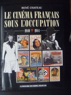 Le Cinéma Francais sous l'occupation 1940 -1944 - René Chateau - 1e druk hardcover