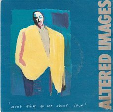 singel Altered Images - Don’t talk to me about love / last goodbye