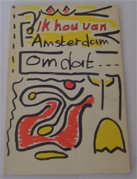 Ik hou van Amsterdam omdat… Amsterdammers en hun liefde voor de hoofdstad. - 1