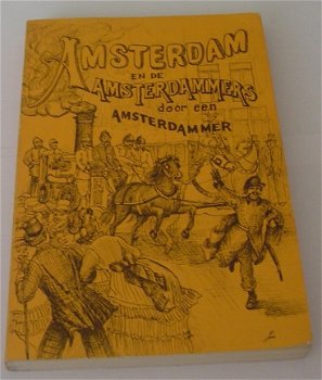 Amsterdam en de Amsterdammers door een Amsterdammer, gevolgd door het Kalverstraats dialect - 1