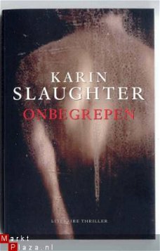 Onbegrepen- Karin Slaughter ( literaire thriller)