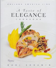 Sodamin,Rudi - A Taste of elegance Cookbook / Culinary Signature Collection: Holland America Line