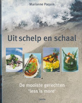 Paquin, M. - Uit schelp en schaal / de mooiste gerechten 'less is more' - 1