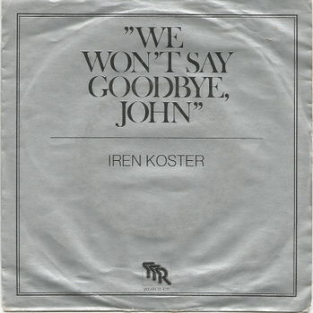 Iren Koster ‎– We Won't Say Goodbye, Joh (1980) - 1