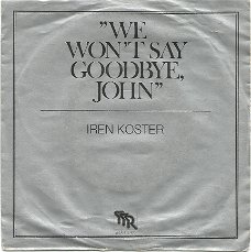 Iren Koster ‎– We Won't Say Goodbye, Joh (1980)