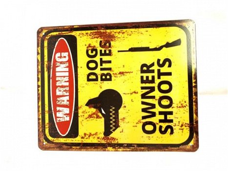 Metalen bord Tin Sign WARNING Dog bites owner shoots - 1