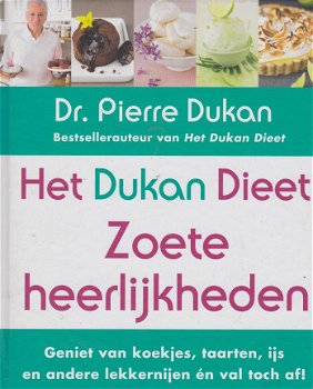 Dukan, Pierre, - Het Dukan dieet - Zoete heerlijkheden / genieten van koekjes, taarten, ijs en ander - 1