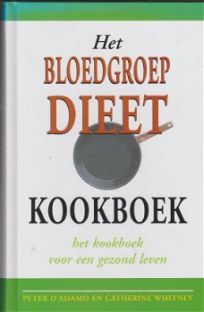 D'Adamo, P., Whitney, C. - Het bloedgroepdieet kookboek / het kookboek voor een gezond leven